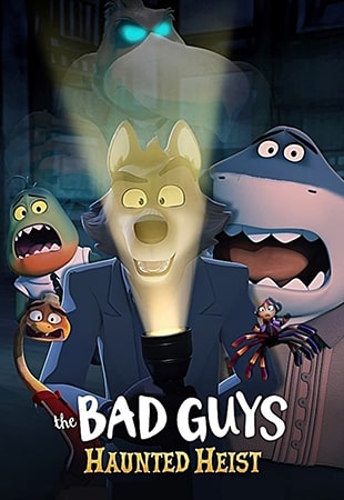 دانلود انیمیشن The Bad Guys: Haunted Heist 2024 بچه های بد: سرقت تسخیر شده